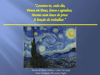 Poesias de Maria Dolores – Série Van Gogh
Noite Estrelada (The Starry Night)
 