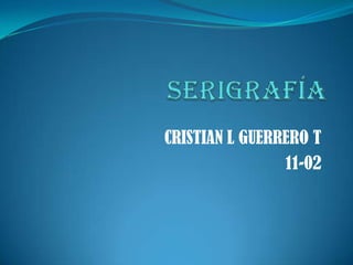 CRISTIAN L GUERRERO T
                11-02
 