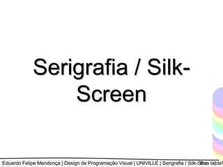 Serigrafia / Silk-Screen Boa tarde! 