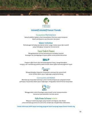 50
Inisiatif-inisiatif Forest Trends
Sebuah platform global untuk menyediakan informasi yang transparan
dalam pembayaran j...