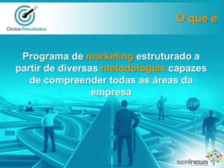 O que é

Programa de marketing estruturado a
partir de diversas metodologias capazes
de compreender todas as áreas da
empresa

 