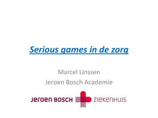 Innovatieplatform 21-06-2012 - Serious gaming in de zorg Marcel Linssen