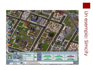 Un esempio: Simcity 