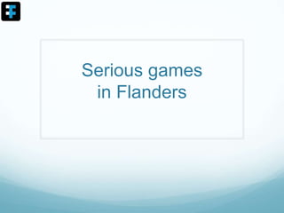 Serious games
in Flanders
 