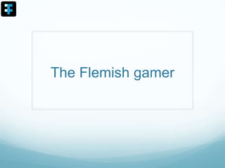 The Flemish gamer
 