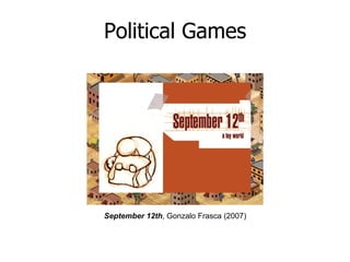 Political Games




September 12th, Gonzalo Frasca (2007)
 