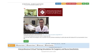Interprofessional Virtual Training Simulations for Surgeons and Nurse Anesthetists
Copyright Dennis Glenn 2019
 