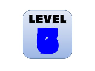 LEVEL
 