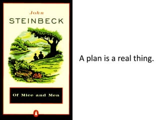 A plan is a real thing.
 