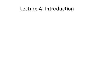 Lecture A: Introduction
 