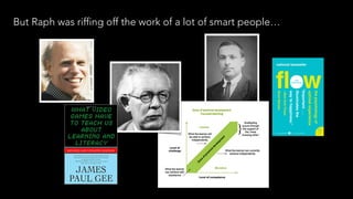 But Raph was riffing off the work of a lot of smart people…
 