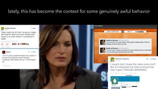 lately, this has become the context for some genuinely awful behavior
 