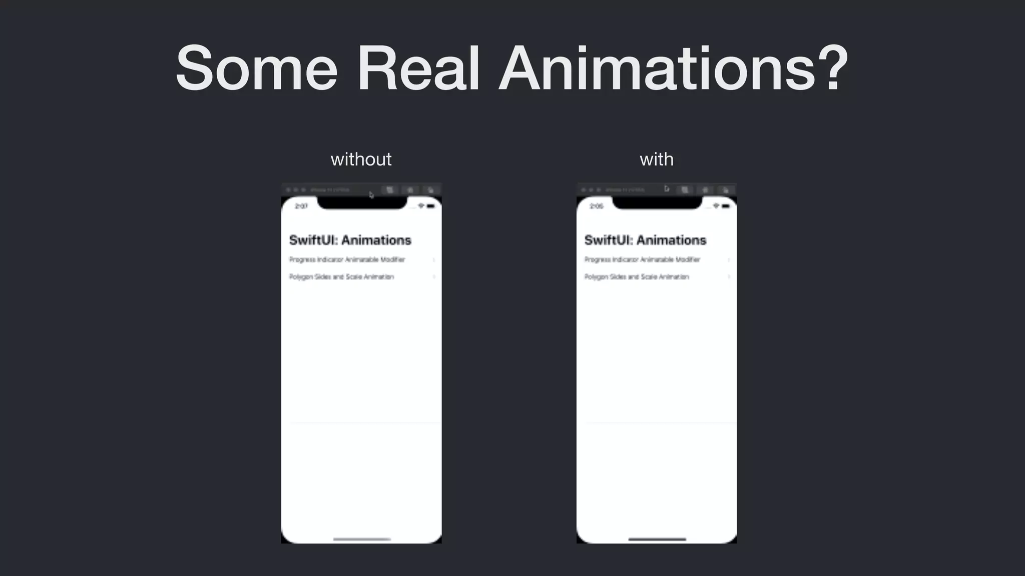 Some Real Animations?
without with
 