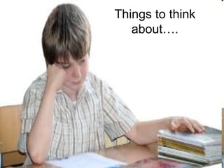 Things to think about…. 