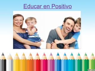 Educar en Positivo

 