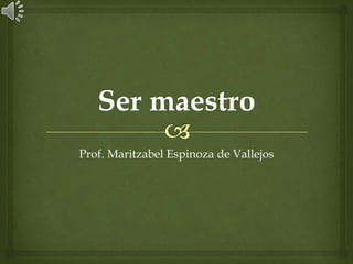 Prof. Maritzabel Espinoza de Vallejos

 