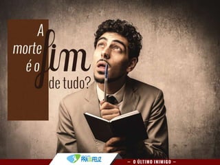 Estudo Bíblico 9 - O Último Inimigo