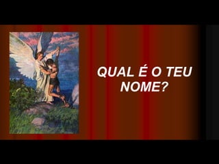 QUAL É O TEU NOME? 