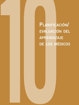 10Planificación/
evaluación del
aprendizaje
de los médicos
 