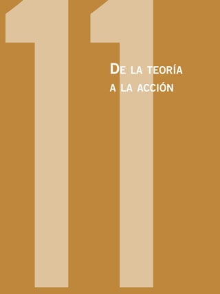 11De la teoría
a la acción
 