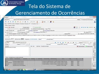 Tela do Sistema de
Gerenciamento de Ocorrências
 