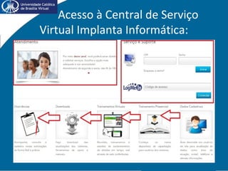 Acesso à Central de Serviço
Virtual Implanta Informática:
A
 