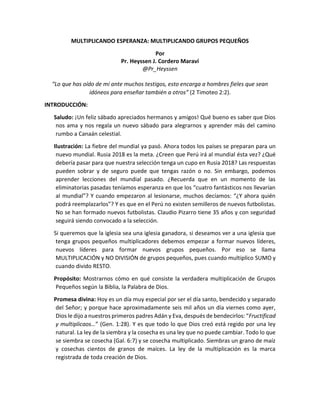 MULTIPLICANDO ESPERANZA: MULTIPLICANDO GRUPOS PEQUEÑOS
Por
Pr. Heyssen J. Cordero Maraví
@Pr_Heyssen
“Lo que has oído de m...