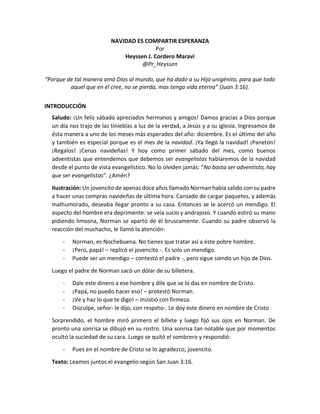 NAVIDAD ES COMPARTIR ESPERANZA 
Por 
Heyssen J. Cordero Maraví 
@Pr_Heyssen 
“Porque de tal manera amó Dios al mundo, que ...