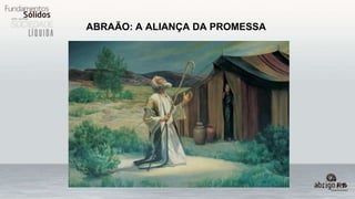 ABRAÃO: A ALIANÇA DA PROMESSA
 