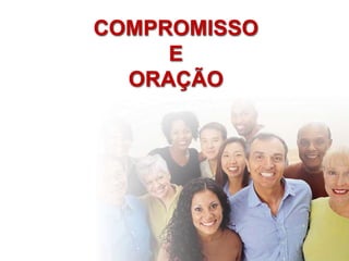 COMPROMISSO
E
ORAÇÃO
 