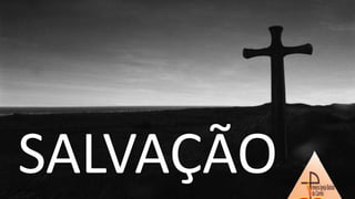 SALVAÇÃO
 