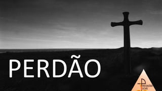 PERDÃO
 