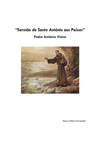“Sermão de Santo António aos Peixes”
Padre António Vieira
Denny Hilário Fernandes
 