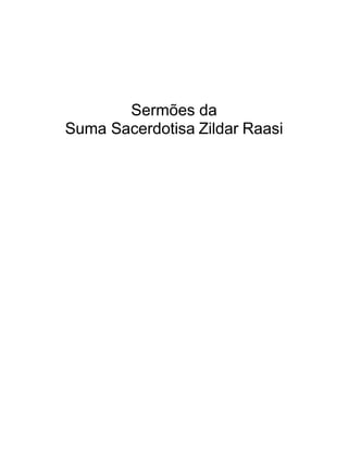 Sermões da
Suma Sacerdotisa Zildar Raasi
 