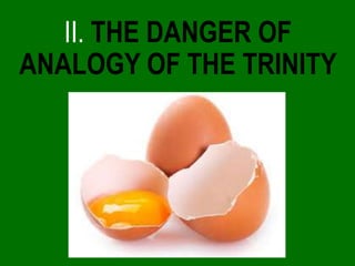 II. THE DANGER OF
ANALOGY OF THE TRINITY
 
