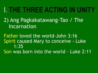 Father loved the world-John 3:16
Spirit caused Mary to conceive - Luke
1:35
Son was born into the world – Luke 2:11
I. THE...