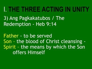 Father - to be served
Son – the blood of Christ cleansing -
Spirit – the means by which the Son
offers Himself
I. THE THRE...