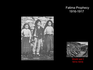 Fatima Prophecy
1916-1917
World war I
1914-1918
 