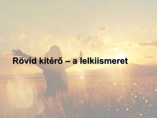 Rövid kitérő – a lelkiismeret
 