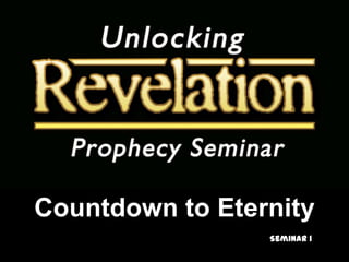 Countdown to Eternity Seminar 1 