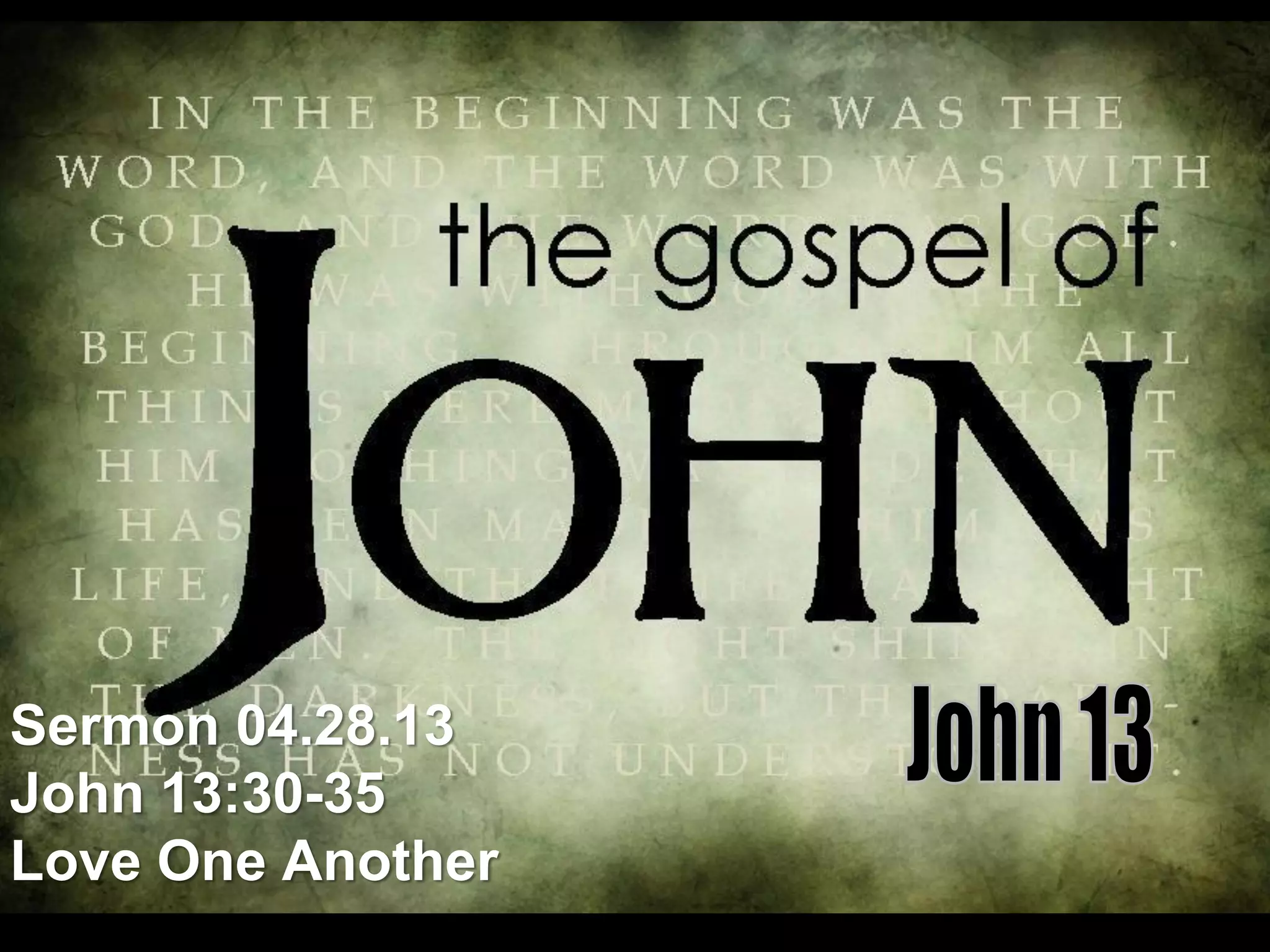 Sermon 04.28.13 John 13:30-35 Love One Another | PDF