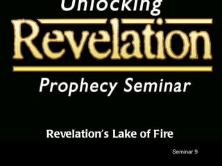 Seminar 9 Revelation’s Lake of Fire 