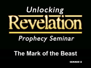 The Mark of the Beast Seminar 13 