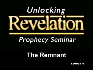 The Remnant Seminar 14 