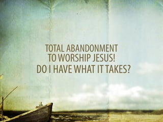 Wasting Our Best On Jesus