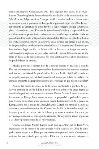 14 SEMANA JOVEN 2017
manos del Imperio Otomano, en 1453. Solo algunos años antes, en 1439, Jo-
hannes Gutenberg había dese...