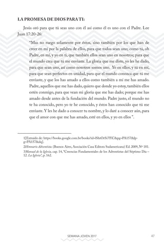 47SEMANA JOVEN 2017
LA PROMESA DE DIOS PARA TI:
Jesús oró para que tú seas uno con él así como él es uno con el Padre. Lee...