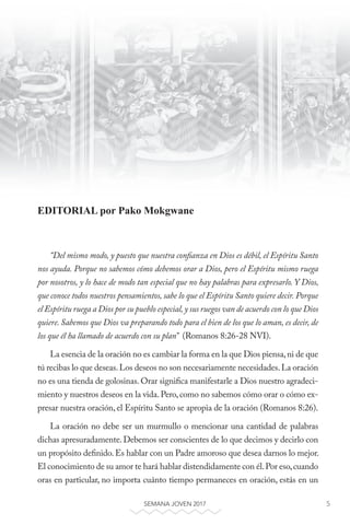 5SEMANA JOVEN 2017
“Del mismo modo, y puesto que nuestra confianza en Dios es débil, el Espíritu Santo
nos ayuda. Porque n...