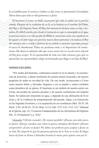 70 SEMANA JOVEN 2017
la, la habilita para el servicio y habita en ella como su permanente Consolador.
Ahora desea que toda...