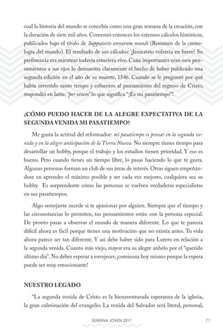 77SEMANA JOVEN 2017
cual la historia del mundo se concebía como una gran semana de la creación, con
la duración de siete m...